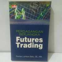 Perdagangan Berjangka: Futures Trading