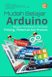 Mudah Belajar Arduino dengan Pendekatan berbasis Fritzing, Tinkercad dan Proteus