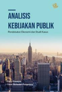 Image of Analisis Kebijakan Publik: Pendekatan Ekonomi dan Studi Kasus