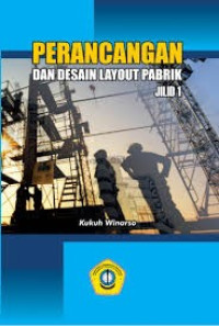 Perancangan dan Desain Layout Pabrik Jilid 1