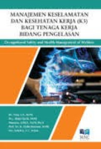 Manajemen Keselamatan dan Kesehatan Kerja ( K3 ) Bagi Tenaga Kerja Bidang Pengelasan ( Occupational Safety and Health Management of Welders )