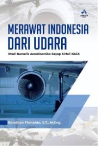 MERAWAT INDONESIA DARI UDARA(Studi Numerik Aerodinamika Sayap Airfoil NACA)