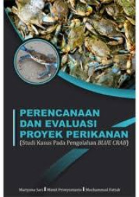 Perencanaan Dan Evaluasi Proyek Perikanan (Studi Kasus Pada Pengolahan Blue Crab)