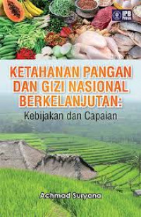 Ketahanan Pangan dan Gizi Nasional Berkelanjutan : Kebijakan dan Capaian