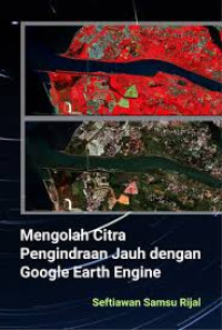 Mengolah Citra Pengindraan Jauh Dengan Google Earth Engine