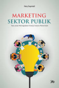 Image of MARKETING SEKTOR PUBLIKTool untuk Meningkatkan Kinerja Instansi Pemerintah