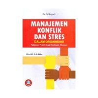 Image of Manajemen Konflik Dan Stres Dalam Organisasi: Pedoman Praktis Bagi Pemimpin Visioner