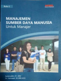 Manajemen Sumber Daya Manusia : untuk Manajer Buku 1