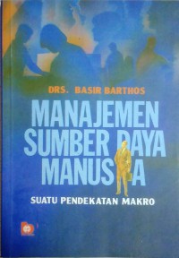 Manajemen Sumber Daya Manusia : suatu pendekatan makro