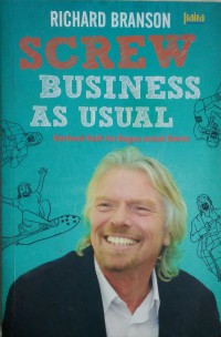 Image of Screw Business As Usual : berbuat baik itu bagus untuk bisnis