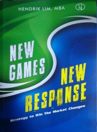 Image of New Games, New Response : strategy to win the market changes