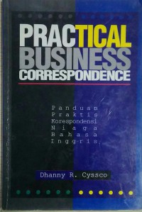 Practical Business Correspondence : panduan praktis korespondensi niaga bahasa inggris