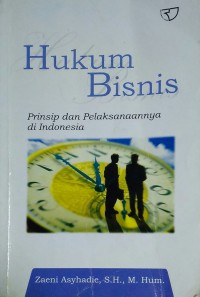 Image of Hukum Bisnis : prinsip dan pelaksanaannya  di Indonesia