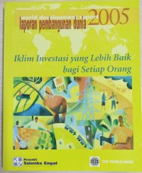 Laporan Pembangunan Dunia 2005 : iklim investasi yang lebih baik bagi setiap orang