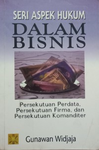 Image of Seri Aspek Hukum Dalam Bisnis: Persekutuan Perdata, Persekutuan Firma, dan Persekutuan Komanditer