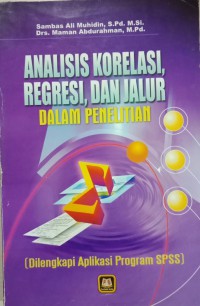 Image of Analisis Korelasi, Regresi, Dan Jalur Penelitian ( Dilengkapi Aplikasi Program SPSS)
