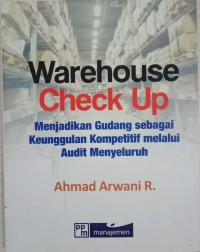 Image of Warehouse Check Up: Menjadikan Gudang Sebagai Keunggulan Kompetitif Melalui Audit Menyeluruh