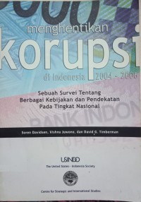 Menghentikan Korupsi Di Indonesia 2004-2006: Sebuah survei tentang berbagai kebijakan dan pendekatan pada tingkat nasional