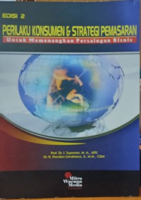 Perilaku Konsumen & Strategi Pemasaran Untuk Memenangkan Persaingan Bisnis