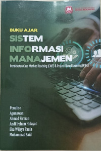 Image of Sistem Informasi Manajemen: Pendekatan Case Method Teaching (CMT) & Project-Based Learning (PjBL) (BUKU AJAR)