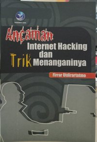 Image of Ancaman Internet Hacking Dan Trik Menanganinya
