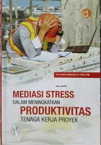 Image of Mediasi Stress Dalam Meningkatkan Produktivitas Tenaga Kerja Proyek