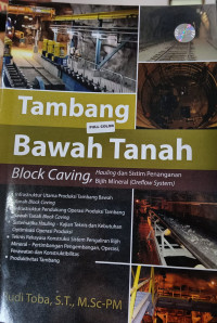 Image of Tambang Bawah Tanah Block Caving, Hauling dan Sistem Penanganan Mijih Mineral (Oreflow System)
