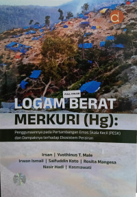 Image of Logam Berat Merkur (Hg): Penggunaannya pada Pertambangan Emas Skala Kecil (PESKI) dan Dampaknya terhadap Ekosistem Perairan