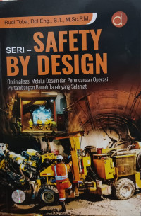 Image of Safety By Design, Seri Aspek Geoteknis Dan Perencanaan Sistem Penyanggah Lubang Bukaan