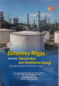 Image of Dinamika Migas Terhadap Masyarakat Dan Ketahanan Energi Di Area Mahakam, Kalimantan Timur